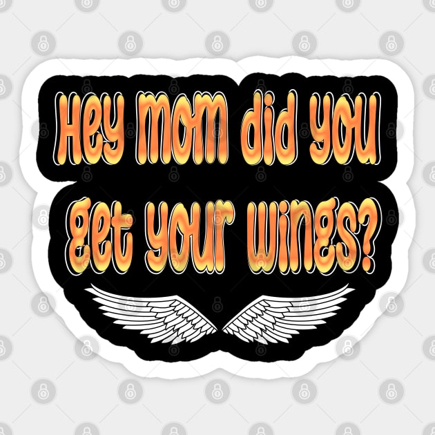 hey mom did you get your wings Sticker by Xzenno